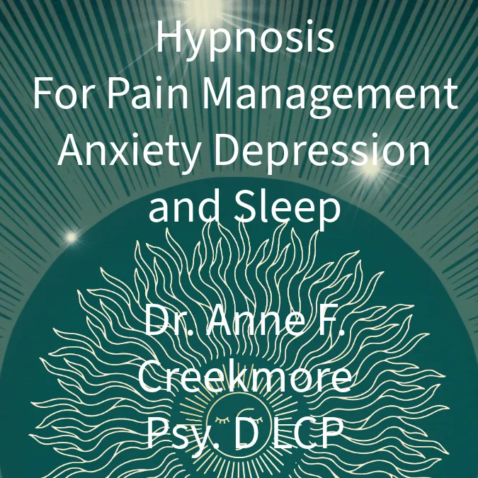 Hypnosis for Pain Management, Anxiety, Depression and Sleep